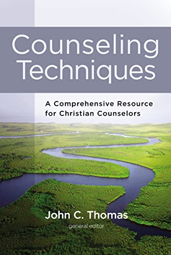 Counseling Techniques : A Comprehensive Resource for Christian Counselors
