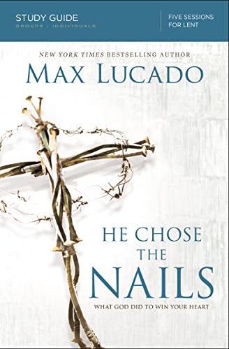 He Chose the Nails Bible Study Guide: What God Did to Win Your Heart
He Chose the Nails Bible Study Guide: What God Did to Win Your Heart