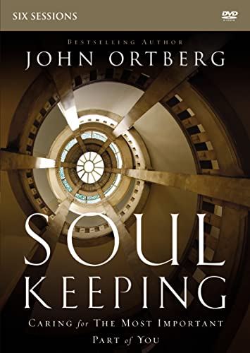 Soul Keeping : Caring for the Most Important Part of You
