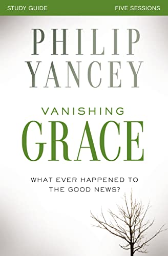 Vanishing Grace Study Guide: Whatever Happened to the Good News