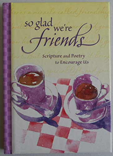 So Glad Were Friends: Scripture & Poetry to Encourage Us