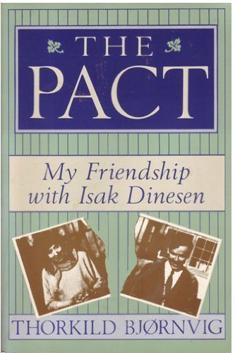 The Pact My Friendship with Isak Dinesen