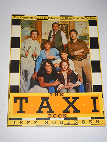 The Taxi Book: The Complete Guide to Television's Most Lovable Cabbies