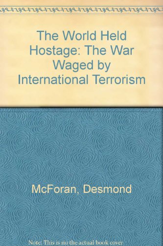 The World Held Hostage : The War Waged by International Terrorism