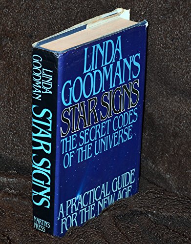 Linda Goodman's Star Signs: The Secret Codes Of The Universe / A Practical Guide For The New Age ...