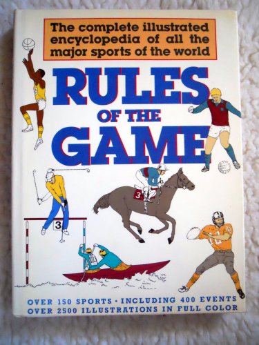 Rules of the Game: The Complete Illustrated Encyclopedia of all the Sports of the World