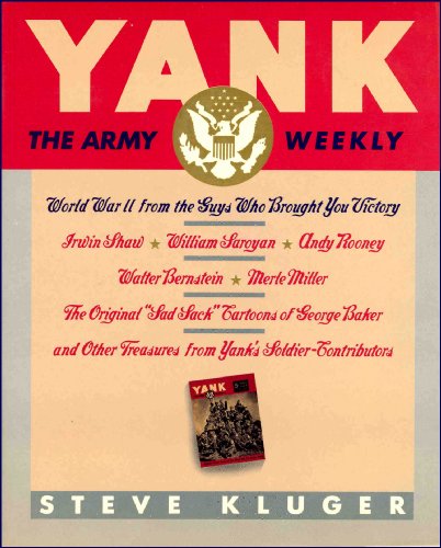 YANK, the Army Weekly: World War II from the Guys Who Brought You Victory