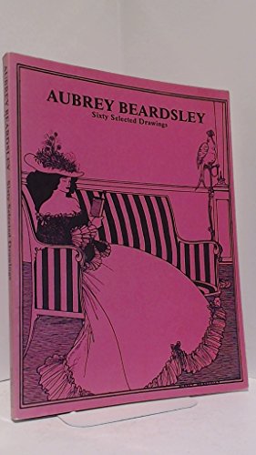 Aubrey Beardsley Sixty Selected Drawings