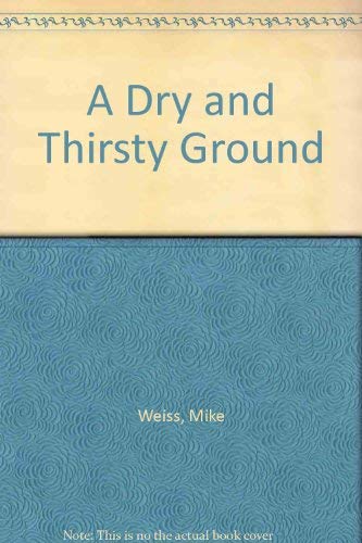 A DRY AND THIRSTY GROUND