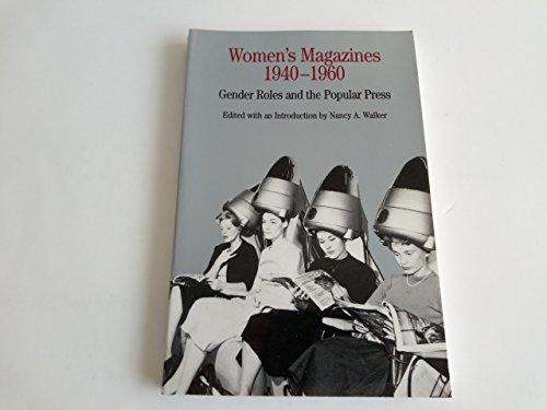Women's Magazines, 1940-1960: Gender Roles and the Popular Press (The Bedford Series in History a...