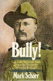 Bully! : Can Teddy Roosevelt Track Down the Murderers Before It's Too Late?