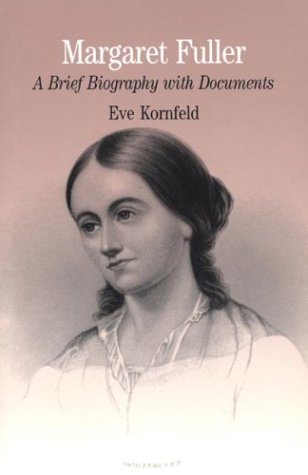 Margaret Fuller: A Brief Biography with Documents.; (Bedford Series in History and Culture)