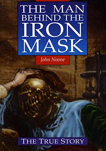 The Man Behind the Iron Mask: The True Story