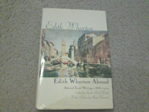 EDITH WHARTON ABROAD: SELECTED TRAVEL WRITINGS, 1888-1920