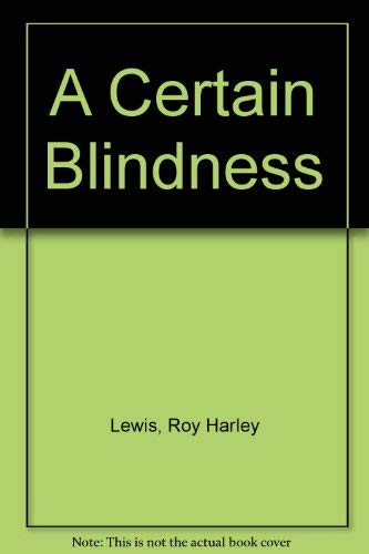 A CERTAIN BLINDNESS