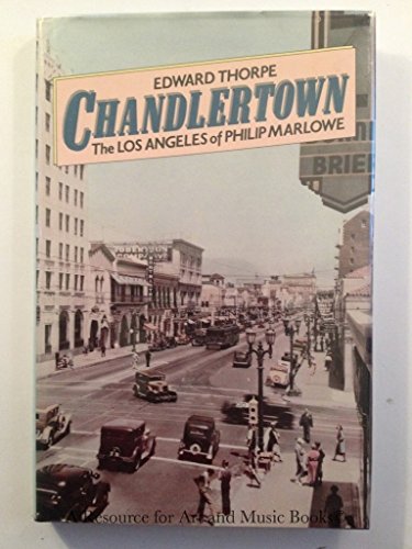 Chandlertown: The Los Angeles of Philip Marlowe