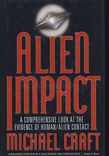 Alien Impact : A Comprehensive Look at the Evidence of Human-Alien Contact