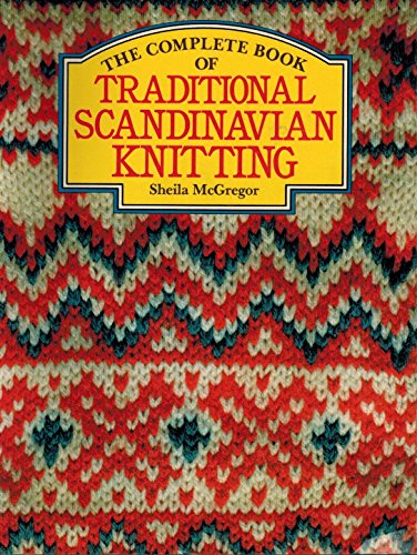 The Complete Book of Traditional Scandinavian Knitting