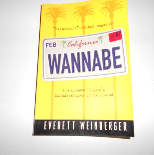 Wannabe: A Would-Be Player's Misadventures In Hollywood