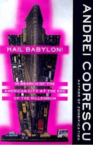 Hail Babylon!: In Search of the American City at the End of the Millennium