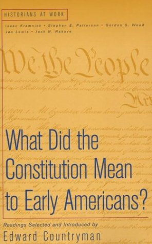 What Did the Constitution Mean To Early Americans (Historians at Work)