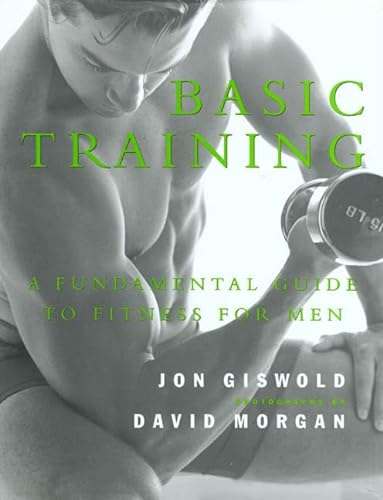 Basic Training: A Fundamental Guide to Fitness for Men