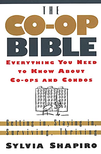 Co-Op Bible: Everything You Need to Know About Co-ops and Condos; Getting in, Staying in, Surviving, Thriving
Co-Op Bible: Everything You Need to Know About Co-ops and Condos; Getting in, Staying in, Surviving, Thriving