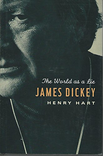 James Dickey : The Life and Lies of a Poet
