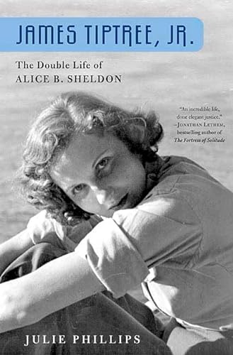 James Tiptree, Jr : The Double Life of Alice B. Sheldon