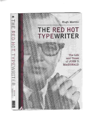 The Red Hot Typewriter: The Life and Times of John D. MacDonald