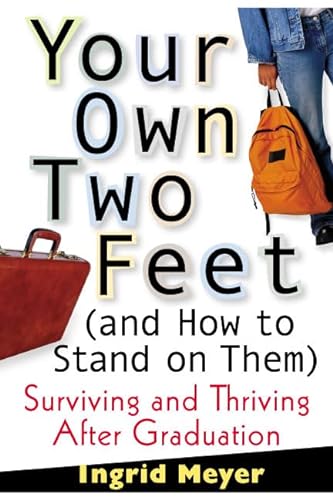 Your Own Two Feet (and How to Stand on Them): Surviving and Thriving After Graduation