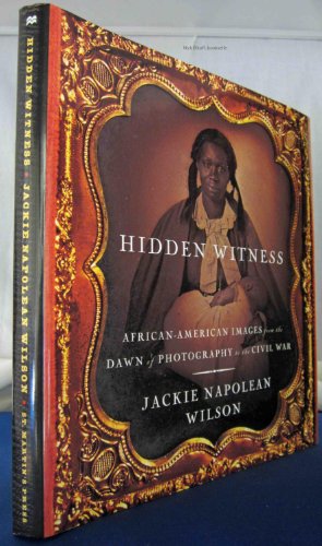 Hidden Witness: African-American Images from the Dawn of Photography to the Civil War