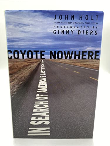 COYOTE NOWHERE : In Search of America's Last Frontier