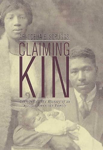 Claiming Kin: Confronting the History of an African American Family.