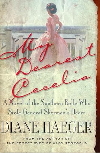 My Dearest Cecelia: A Novel of the Southern Belle Who Stole General Sherman's Heart