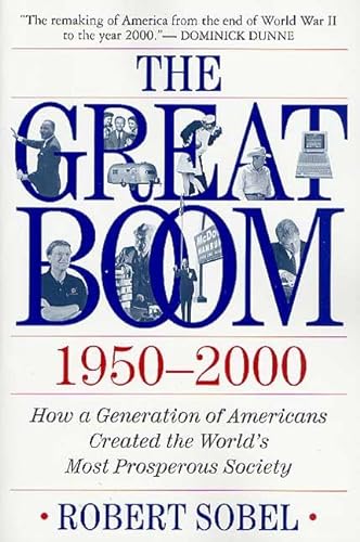 The Great Boom 1950-2000: How a Generation of Americans Created the World's Most Prosperous Society