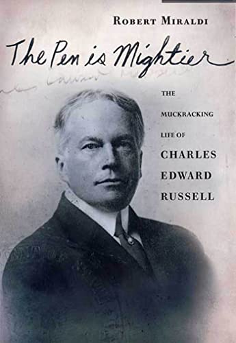 The Pen is Mightier: The Muckraking Life of Charles Edward Russell