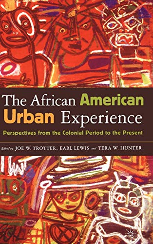 The African American Urban Experience: Perspectives from the Colonial Period to the Present