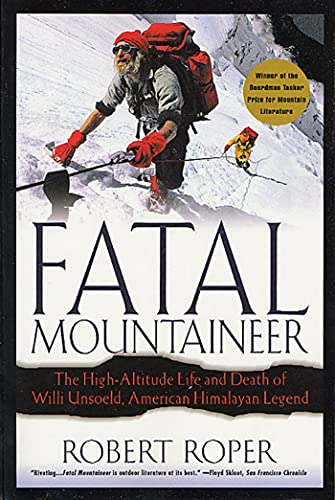 Fatal Mountaineer. The High-Altitude Life and Death of Willi Unsoeld, American Himalayan Legend