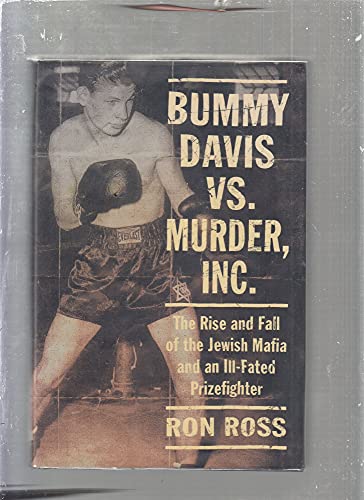BUMMY DAVIS VS. MURDER, INC. The Rise and Fall of the Jewish Mafia and an Ill-Fated Prizefighter.