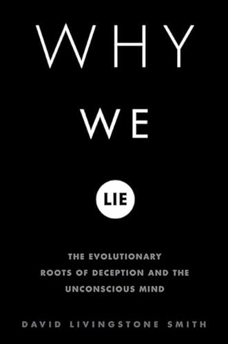 WHY WE LIE: The Evolutionary Roots of Deception and the Unconscious Mind