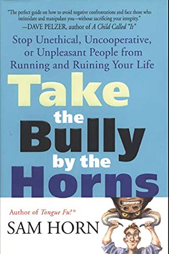 Take the Bully by the Horns : Stop Unethical, Uncooperative, or Unpleasant People from Running and Ruining Your Life
Take the Bully by the Horns : Stop Unethical, Uncooperative, or Unpleasant People from Running and Ruining Your Life