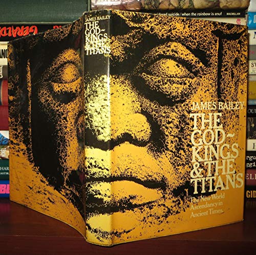 The God-Kings and the Titans; The New World Ascendancy in Ancient Times