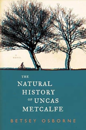 The Natural History of Uncas Metcalfe, A Novel (SIGNED)