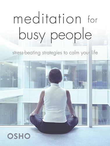 Meditation for Busy People: Stress-Beating Strategies to Calm Your Life