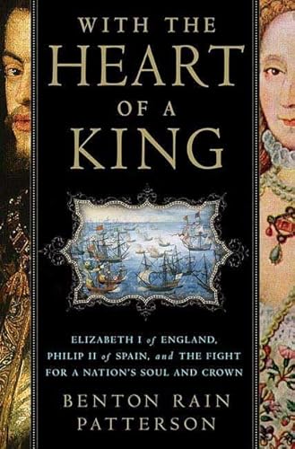 With the Heart of a King: Elizabeth I of England, Philip II of Spain, and the Fight for a Nation's Soul and Crown
With the Heart of a King: Elizabeth I of England, Philip II of Spain, and the Fight for a Nation's Soul and Crown