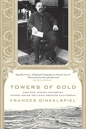 Towers of Gold : How One Jewish Immigrant Named Isaias Hellman Created California