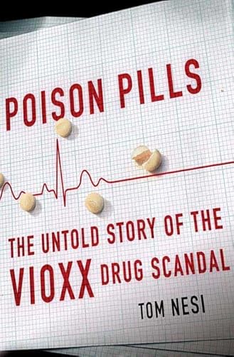 Poison Pills: The Untold Story of the Vioxx Drug Scandal