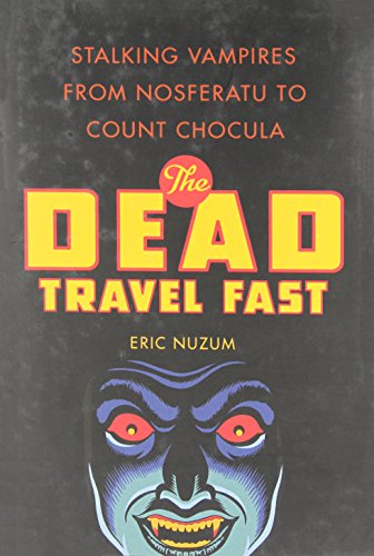 The Dead Travel Fast: Stalking Vampires from Nosferatu to Count Chocula Nuzum, Eric
The Dead Travel Fast: Stalking Vampires from Nosferatu to Count Chocula Nuzum, Eric