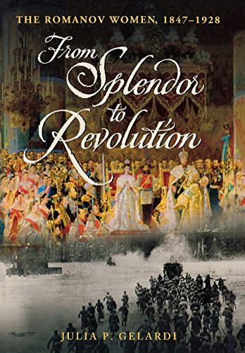 From Splendor to Revolution: The Romanov Women, 1847--1928